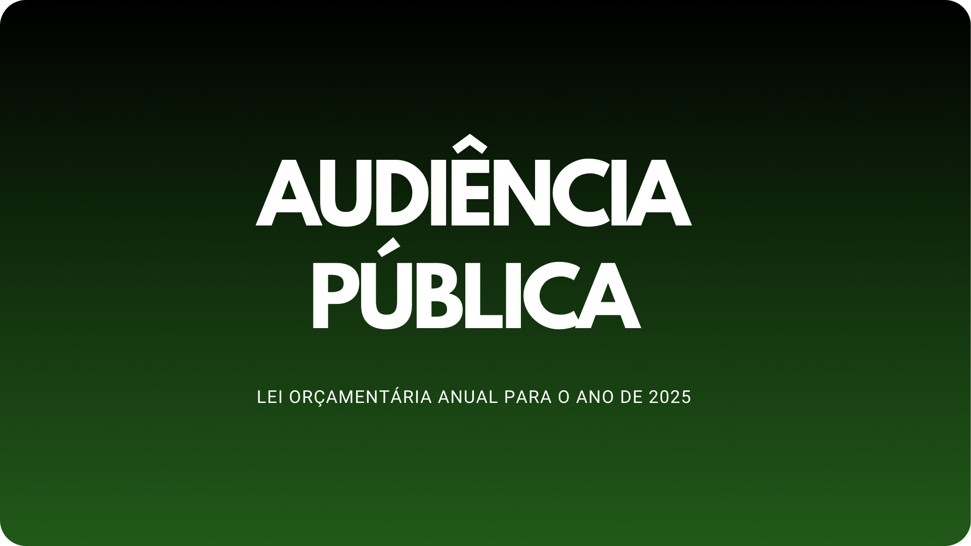 AUDIÊNCIA PUBLICA EM 21/11/2024 às 18h00